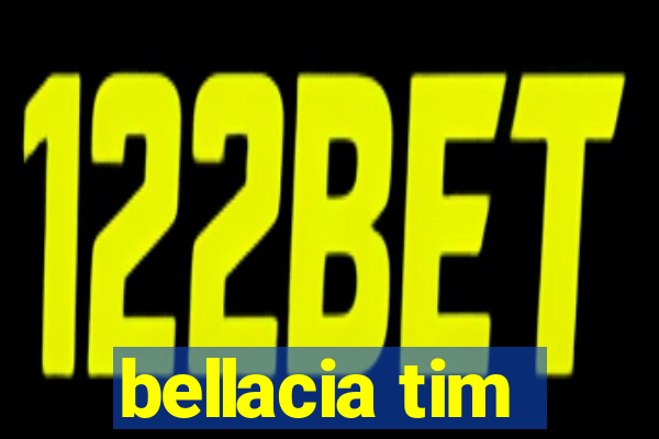 bellacia tim